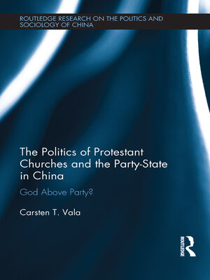 cover image of The Politics of Protestant Churches and the Party-State in China
